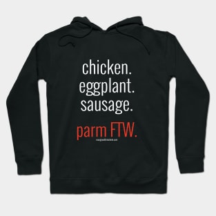 chicken. eggplant. sausage. parm FTW. (white letters) Hoodie